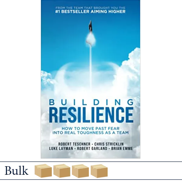 Building Resilience: How to Move Past Fear Into Real Toughness as a Team BULK