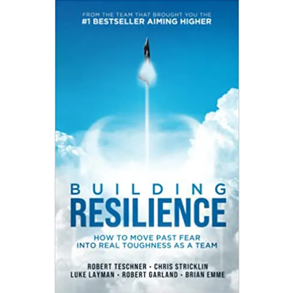 Building Resilience: How to Move Past Fear Into Real Toughness as a Team BULK