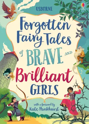 Illustrated Stories Forgotten Fairy Tales for Brave and Brilliant Girls for ages 7 
